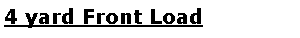 Text Box: 4 yard Front Load 